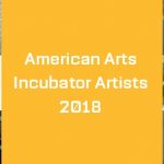 Announcing Artists for the 2018 American Arts Incubator
